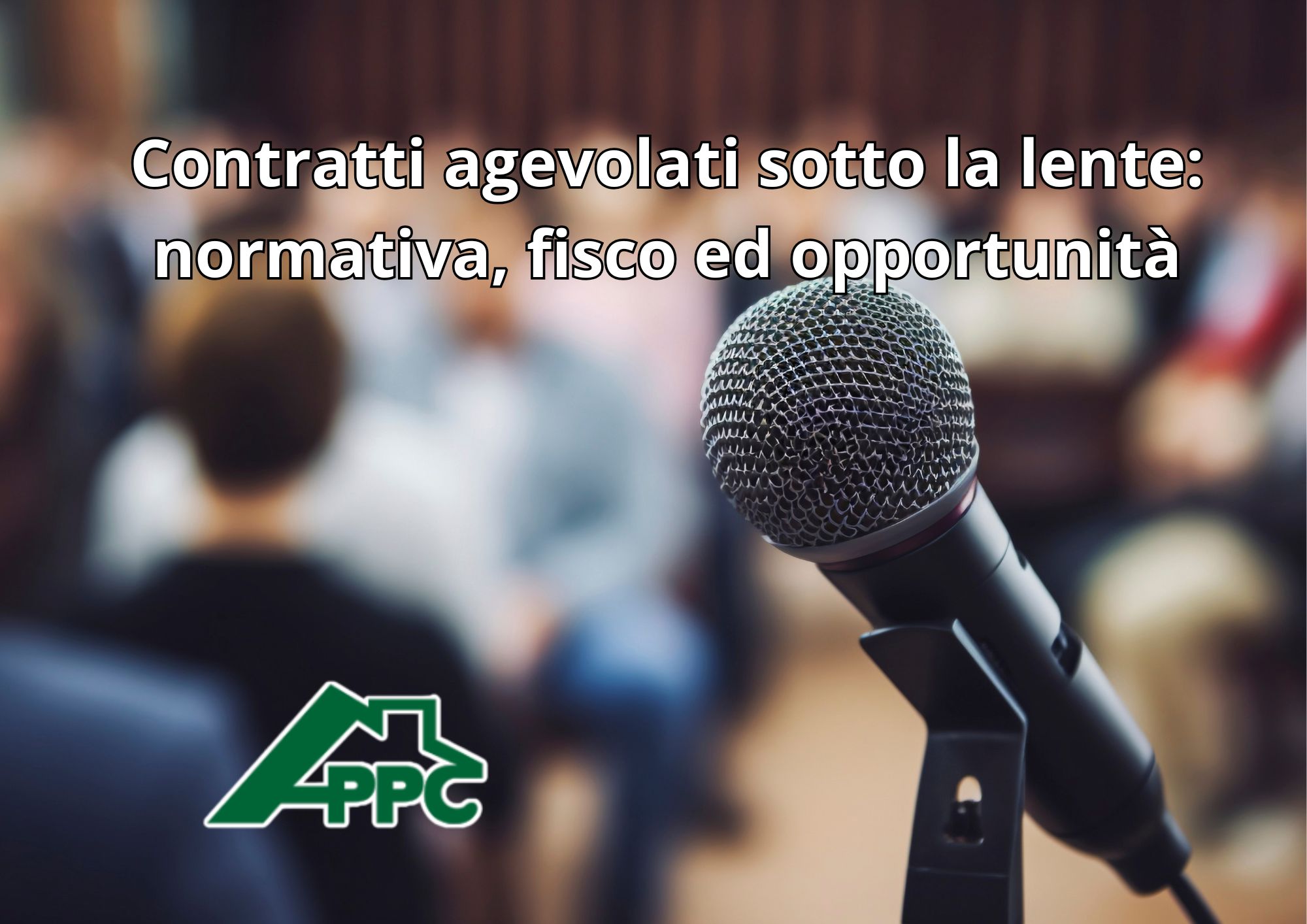 Contratti agevolati sotto la lente: normativa, fisco ed opportunità